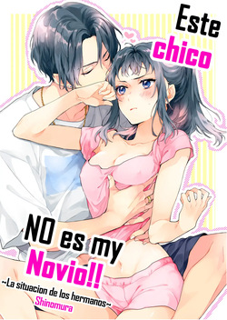 Kono Hito Kareshi ja Arimasen!!  ~Shinomura Kyoudai no Jijou~｜¡¡Este Chico NO es my Novio!!  ~La situación de los hermanos Shinomura~
