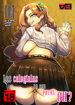 School girls are not sluts, OK？4｜Las Colegialas no son Putas, ¿OK？4
