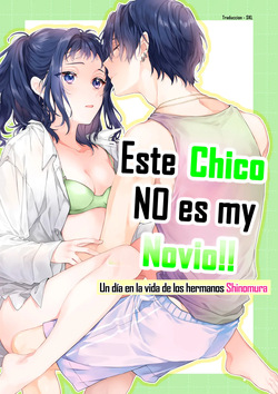 Kono Hito Kareshi ja Arimasen!!  ~Shinomura Kyoudai no Nichijou~｜¡¡Este Chico NO es my Novio!!  ~Un día en la vida de los hermanos Shinomura~