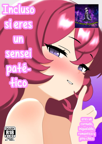 [nameka] Aunque eres un sensei patetico y cornudo, eres romántico pito chico e inigualable (Blue Archive) [Spanish] [La Legión Fantasma] cover